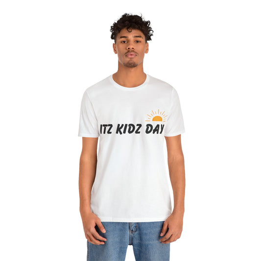 Itz Kidz Day Unisex Jersey Short Sleeve Tee