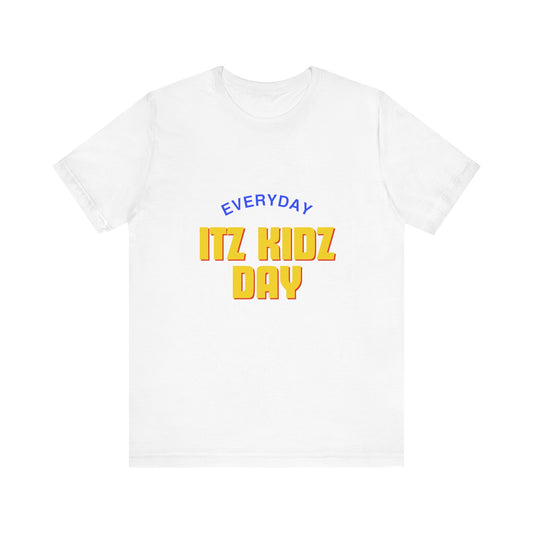 Itz Kidz Day Unisex Jersey Short Sleeve Tee